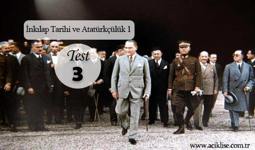 T.C. İnkılap Tarihi ve Atatürkçülük 1 - Test 3 | Açık ...